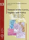 Atlas of Tumor Pathology: Tumors are of the Cervix, Vagina and Vulva (Third Series; Fascicle 4)