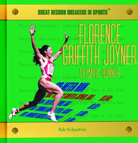 Florence Griffith Joyner: Olympic Runner (Great Record Breakers in Sports) by Rob Kirkpatrick