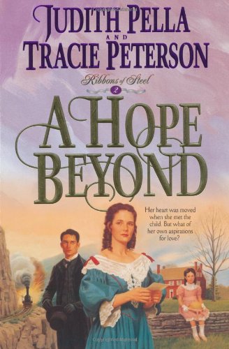A Hope Beyond (Ribbons of Steel) (Book 2) by Judith Pella