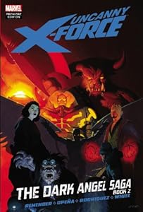 Uncanny X-Force: The Dark Angel Saga, Book 2