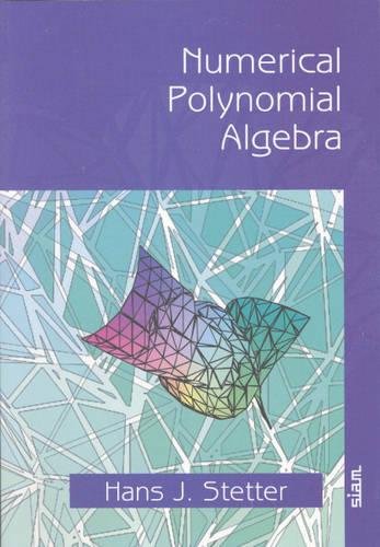 Numerical Polynomial Algebra by Hans J. Stetter