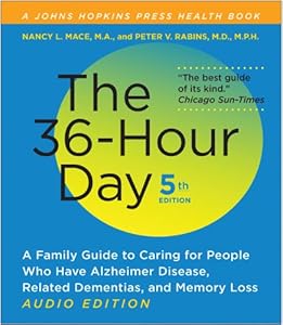 The 36-Hour Day, fifth edition, audio edition: The 36-Hour Day: A Family Guide to Caring for People Who Have Alzheimer Disease, Related Dementias, and Memory Loss