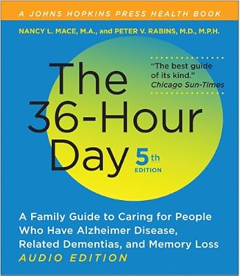 The 36-Hour Day, fifth edition, audio edition: The 36-Hour Day: A Family Guide to Caring for People Who Have Alzheimer Disease, Related Dementias, and Memory Loss