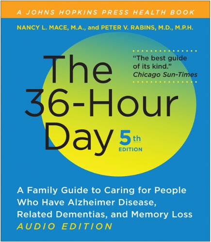 The 36-Hour Day, fifth edition, audio edition: The 36-Hour Day: A Family Guide to Caring for People Who Have Alzheimer Disease, Related Dementias, and Memory Loss by Nancy L. Mace
