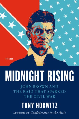 Midnight Rising: John Brown and the Raid That Sparked the Civil War by Tony Horwitz