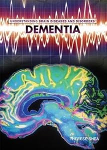 Dementia (Understanding Brain Diseases and Disorders)