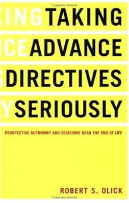 Taking Advance Directives Seriously: Prospective Autonomy and Decisions Near the End of Life