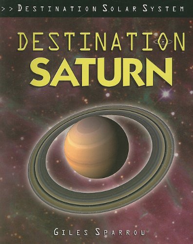 Destination Saturn (Destination Solar System) by Giles Sparrow
