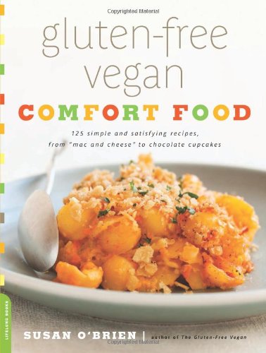 Gluten-Free Vegan Comfort Food: 125 Simple and Satisfying Recipes, from "Mac and Cheese" to Chocolate Cupcakes by Susan O'Brien