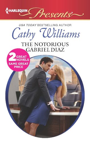 The Notorious Gabriel Diaz: Ruthless Tycoon, Inexperienced Mistress by Cathy Williams
