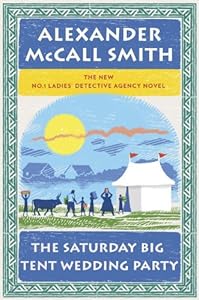 The Saturday Big Tent Wedding Party: A No. 1 Ladies' Detective Agency Novel