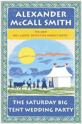 The Saturday Big Tent Wedding Party: A No. 1 Ladies' Detective Agency Novel