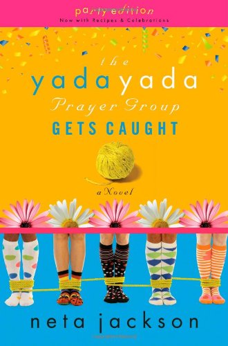 The Yada Yada Prayer Group Gets Caught (The Yada Yada Prayer Group, Book 5) (With Celebrations and Recipes) by Neta Jackson