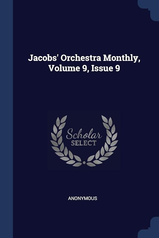 Jacobs' Orchestra Monthly, Volume 9, Issue 9 by Anonymous