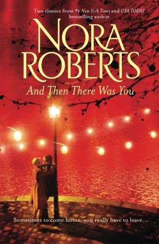 And Then There Was You: Island of Flowers\Less of a Stranger by Nora Roberts