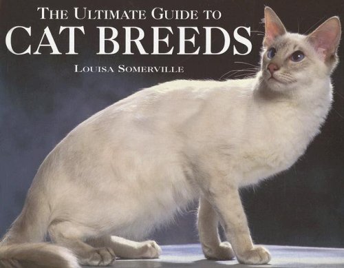 Ultimate Guide to Cat Breeds by Louisa Somerville