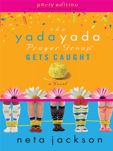 The Yada Yada Prayer Group Gets Caught by Neta Jackson