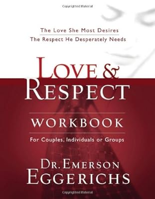 Love and   Respect Workbook: The Love She Most Desires; The Respect He Desperately Needs