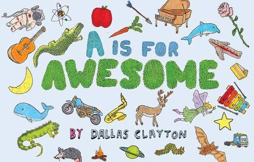 A Is for Awesome by Dallas Clayton 
			
			
		
		
		
       	 
       		
       			(Author, Illustrator)