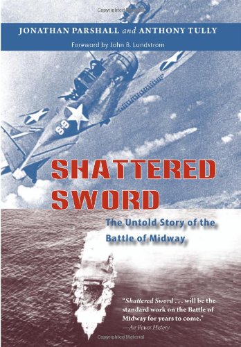 Shattered Sword: The Untold Story of the Battle of Midway by Anthony Tully