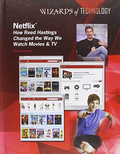 Netflix: How Reed Hastings Changed the Way We Watch Movies &amp; TV by Aurelia Jackson