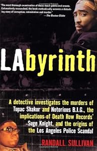 LAbyrinth: A Detective Investigates the Murders of Tupac Shakur and Notorious B.I.G., the Implication of Death Row Records' Suge Knight, and the Origins of the Los Angeles Police Scandal