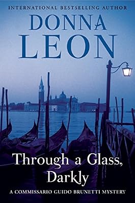 Through a Glass, Darkly: A Commissario Guido Brunetti Mystery