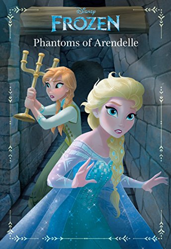 Frozen: Anna & Elsa: Phantoms of Arendelle: An Original Chapter Book by Landry Q Walker