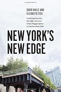 New York's New Edge: Contemporary Art, the High Line, and Urban Megaprojects on the Far West Side
