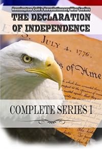 Remington Colt's Revolutionary War Series The Declaration of Independence Complete Series I by Murray Pura