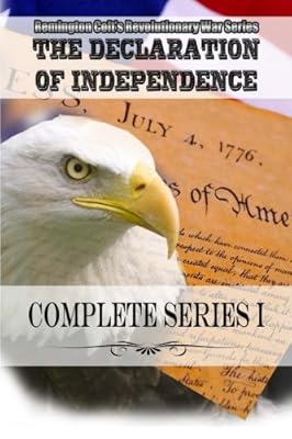 Remington Colt's Revolutionary War Series The Declaration of Independence Complete Series I