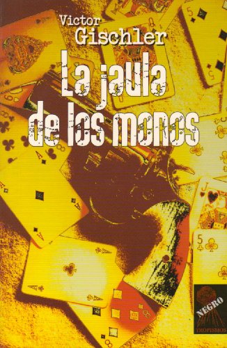 La Jaula De Los Monos/ Gun Monkeys (Spanish Edition) by Victor Gischler