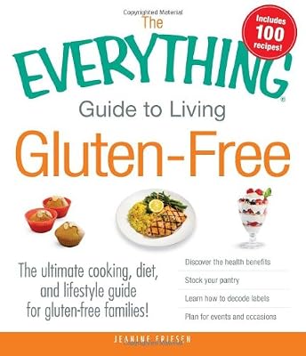 The Everything Guide to Living Gluten-Free: The Ultimate Cooking, Diet, and Lifestyle Guide for Gluten-Free Families!