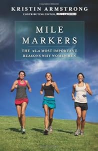 Mile Markers: The 26.2 Most Important Reasons Why Women Run
