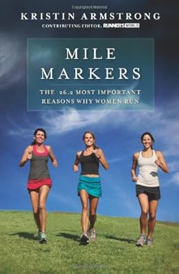 Mile Markers: The 26.2 Most Important Reasons Why Women Run