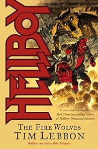 Hellboy: The Fire Wolves: Fire Wolves (Novel)