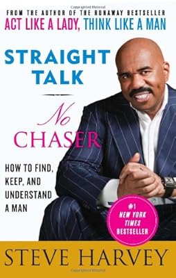 Straight Talk, No Chaser: How to Find, Keep, and Understand a Man