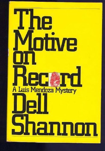 The motive on record (A Luis Mendoza mystery) by Dell Shannon
