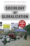 Keri E. Iyall Smith, "Sociology of Globalization: Cultures, Economies, and Politics" (Westview Press, 2012)