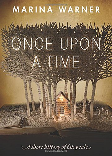 Once Upon a Time: A Short History of Fairy Tale by Marina Warner