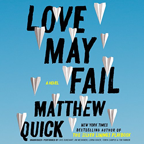 Love May Fail: A Novel by Matthew Quick