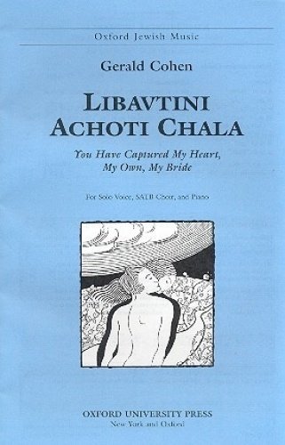 Libavtini achoti chala (You have captured my heart, my own, my bride) (Sacred Jewish Choral Music) by Gerald Cohen