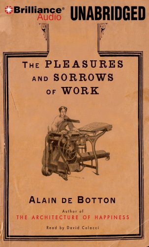 The Pleasures and Sorrows of Work by Alain De Botton