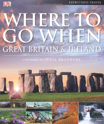 Where to Go When: Great Britain &amp; Ireland by DK Publishing