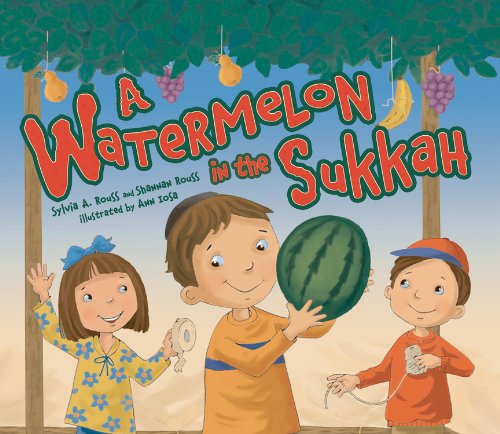 A Watermelon in the Sukkah by Sylvia A. Rouss