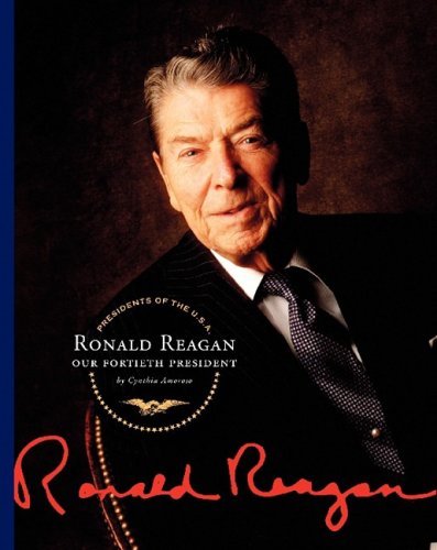Ronald Reagan: Our Fortieth President by Cynthia Amoroso