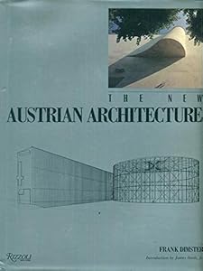 The New Austrian Architecture by Frank Dimster