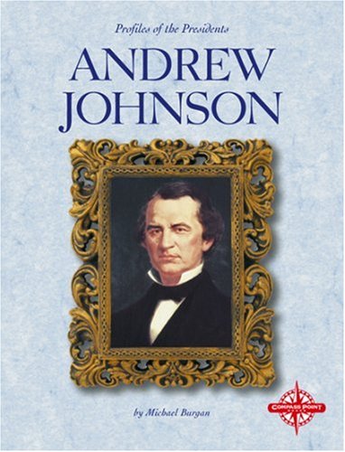 Andrew Johnson (Profiles of the Presidents) by Michael Burgan