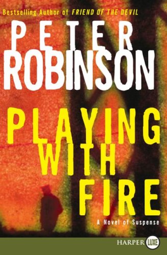 Playing with Fire: A Novel of Suspense (Alan Banks Series) by Peter Robinson