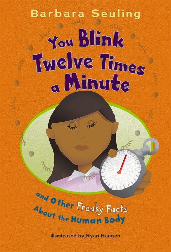 You Blink Twelve Times a Minute: and Other Freaky Facts About the Human Body by Ryan